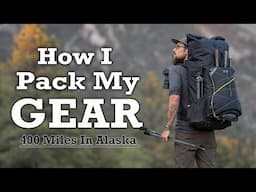 How I Pack My Gear in 2025 - 400 Mile Alaskan Expedition