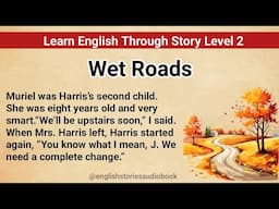 Learn English Through Story Level 2 | Graded Reader Level 2 | English Story | Wet Roads