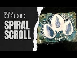 SPIRAL SCROLL - WEEK 6 : EXPLORE #mixedmedia
