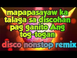 Mapapasayaw ka talaga sa discohan pag ganito Ang tog-togan disco nonstop remix