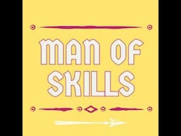 Man of Skills is live