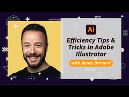 Efficiency Tips & Tricks in Adobe Illustrator with James Barnard