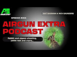 Airgun Extra Podcast | Rifle airgun pellet test, rabbit and pigeon shooting