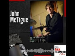 Sticking to the Roots of Nashville: John McTigue's Drumming Journey;: Ep 216: The Rich Redmond Show