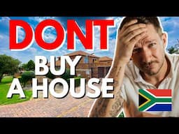 DON'T Buy a House in  South Africa!