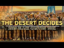 THE DESERT DECIDES - The 2025 Black Canyon 100K - Golden Ticket Race