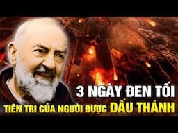 Lời Cảnh Báo Cuối Cùng Của Cha Piô Về 3 Ngày Đen Tối