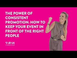 The Power of Consistent Promotion: How to Keep Your Event in Front of the Right People