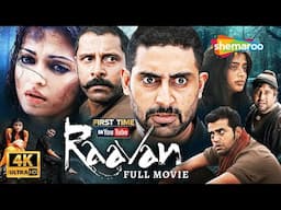 Raavan - Full Movie 4K - Abhishek Bachchan, Vikram, Aishwarya Rai Bachchan, Govinda, Ravi Kishan