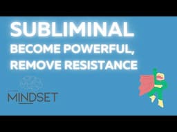 Becoming powerful and removing resistance subliminal