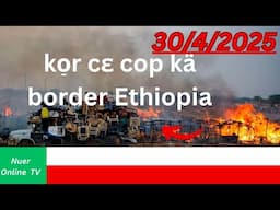 update in Pagaak payam ko̠r kam SPLM IO and SSPDF Ethiopia border  Nuer online TV Läär