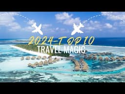Top 10 Must-Visit Destinations in 2024: The Ultimate Travel Guide