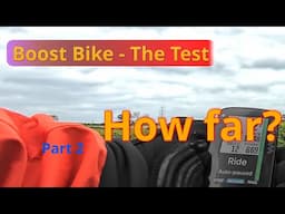 Part 2 Boost Bike - How Far?