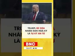 Trump: Dám đe dọa nhân dân Hoa Kỳ là tự ký án tử