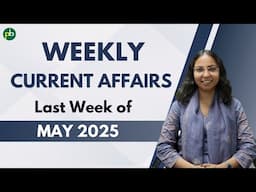 Current Affairs – Last Week of May 2025