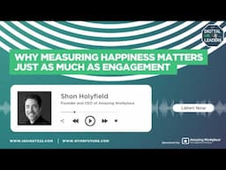 Why Measuring Happiness Matters Just as Much as Engagement (Interview with Shon Holyfield)
