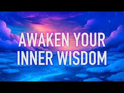 Guided Meditation to Awaken Your Inner Wisdom [11 minutes spoken]