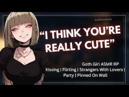ASMR || Goth Girl Seduces You And Kisses You [Strangers To Lovers] [Pinned To Wall] [Confession]
