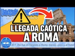 417. Así fue mi llegada a Roma: trenes, caos y un hotel escondido