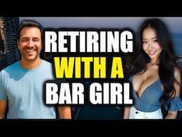 Retiring In THAILAND For A Pattaya Bar Girl - What Could Possibly Go Wrong? 🇹🇭