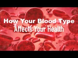 How Your Blood Type Affects Your Health.