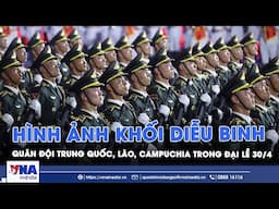 Hình ảnh khối diễu binh Quân đội Trung Quốc, Lào, Campuchia trong đại lễ 30/4 - VNA