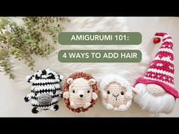 Amigurumi 101: Amigurumi Hair 4 Different Ways l For BEGINNERS