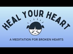Guided Meditation for Heartbreak | Heal Your Heart