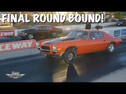 Another FINAL ROUND In My 1970 Big Block Camaro! Chasing a First WIN In This Race Car!