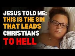This Sin Sends Millions of Christians To Hell Every 1 Hour - Jesus NDE Shocking Testimony