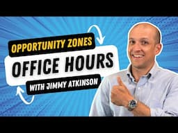 Opportunity Zone Office Hours, With Jimmy Atkinson - May 2025