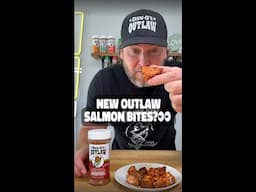 New Outlaw Salmon Bites!?