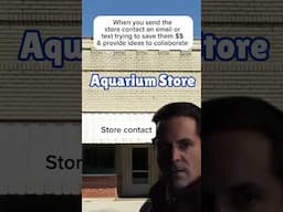 It’s a grind. But I love you aquarium stores.