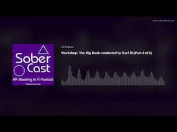 Workshop: The Big Book conducted by Earl H (Part 4 of 6)