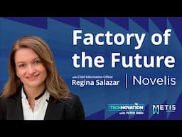 Regina Salazar on Building Novelis’ AI-Powered, Sustainable Smart Factories | Technovation 965