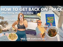 GETTING BACK ON TRACK 📈 building routine, healthy habits, getting motivated, recovering from a slump