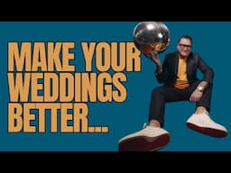 Make YOUR Weddings Better by doing this...