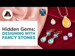 Hidden Gems: Designing with Fancy Stones