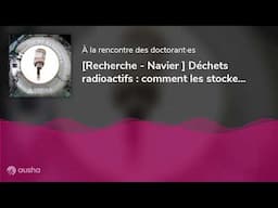 [Recherche - Navier] Déchets radioactifs : comment les stocker à long terme ?