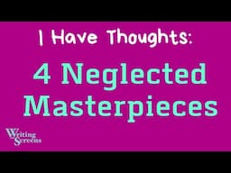 Live Screenwriting Class - “4 Neglected Masterpieces”
