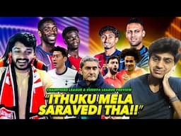 “கடைசிக்கு வந்தாச்சு..!” Champions League Preview + Europa League Preview