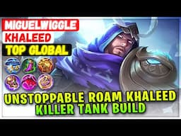 Unstoppable Roam Khaleed Killer Tank Build [ Top Global Khaleed ] miguelwiggle Mobile Legends Build