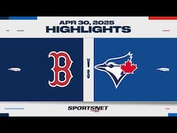 MLB Highlights | Red Sox vs. Blue Jays - April 30, 2025