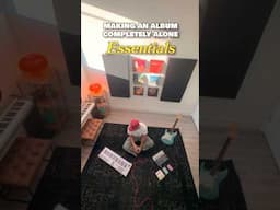 Making an Album Completely Alone…Essentials