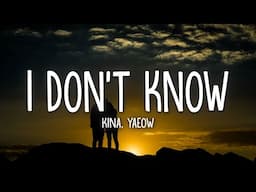 Kina - I Don't Know (Lyrics) ft. yaeow