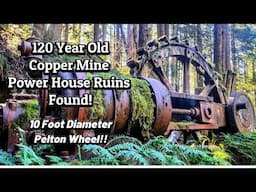 1897 Copper Mine Powerhouse Found!! Unbelievable 10-Foot Diameter Pelton Wheel!