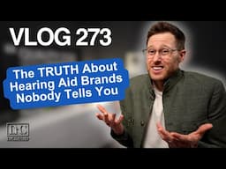 The Truth About Hearing Aid Brands | DrCliffAuD VLOG 273