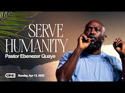 Serve Humanity - Ebenezer Quaye