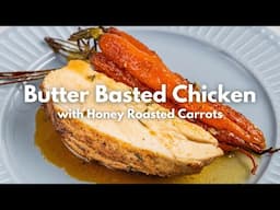 Butter Basted Chicken with Honey Roasted Carrots