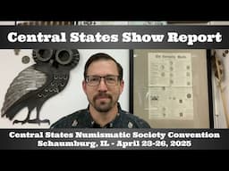 Coin Show Report - Central States Numismatic Society (CSNS) Convention - Schaumburg, IL - 2025